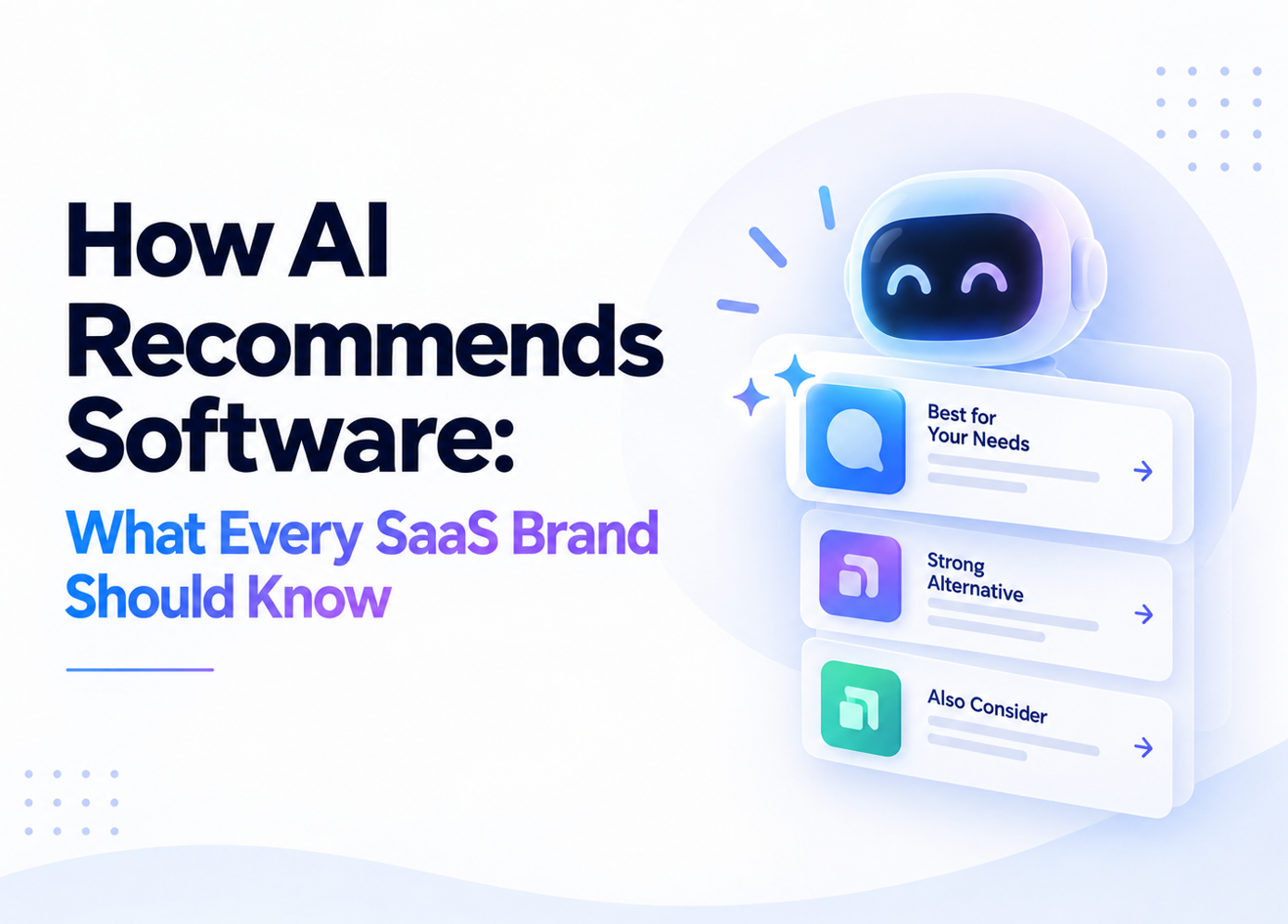 How AI Recommends Software: What Every SaaS Brand Should Know 1 Feature image for “How AI Recommends Software,” showing an AI system presenting ranked software recommendations for SaaS buyers.